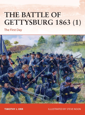 The Battle of Gettysburg 1863 (1): The First Day - Orr, Dr.