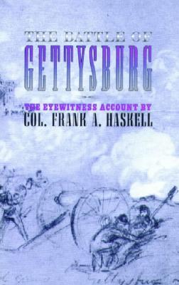 The Battle of Gettysburg: The Eyewitness Account by Col. Frank A. Haskell - Haskell, Franklin Aretas, Colonel