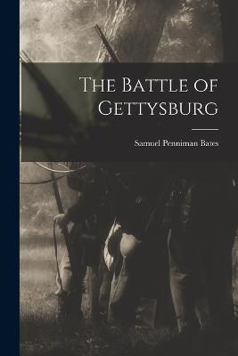 The Battle of Gettysburg - Bates, Samuel Penniman