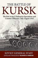 The Battle of Kursk: The Red Army's Defensive Operations and Counter-Offensive, July-August 1943