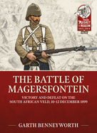The Battle of Magersfontein: Victory and Defeat on the South African Veld, 10-12 December 1899