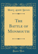 The Battle of Monmouth (Classic Reprint)