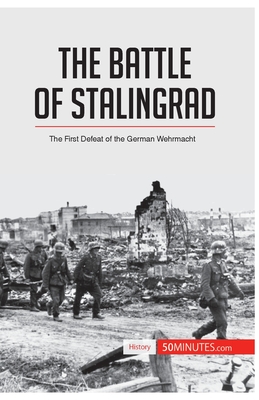 The Battle of Stalingrad: The First Defeat of the German Wehrmacht - 50minutes