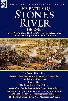 The Battle of Stone's River,1862-3: Seven Accounts of the Stone's River/Murfreesboro Conflict During the American Civil War - Kendall, Henry, and Hascall, Milo, and Vance, Wilson J