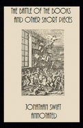 The Battle of the Books and other Short Pieces Annotated