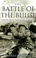 The Battle of the Bulge: Hitler's Final Gamble - Delaforce, Patrick