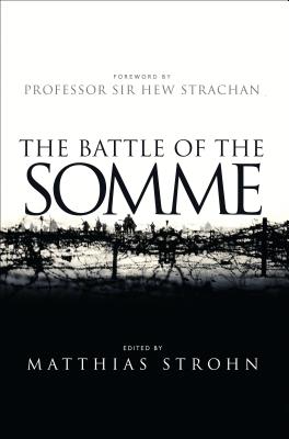 The Battle of the Somme - Strachan, Hew (Foreword by), and Strohn, Matthias (Editor)