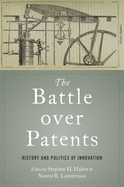 The Battle Over Patents: History and Politics of Innovation