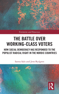The Battle Over Working-Class Voters: How Social Democracy Has Responded to the Populist Radical Right in the Nordic Countries