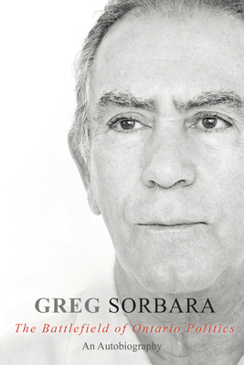 The Battlefield of Ontario Politics: An Autobiography - Sorbara, Greg