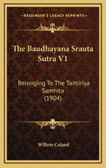 The Baudhayana Srauta Sutra V1: Belonging to the Taittiriya Samhita (1904)