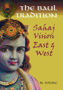 The Baul Tradition: Sahaj Vision East & West
