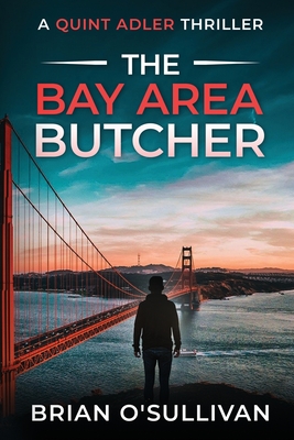 The Bay Area Butcher: (Quint Adler Book 2) - O'Sullivan, Brian