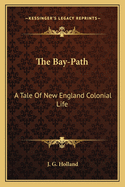 The Bay-Path: A Tale of New England Colonial Life