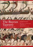 The Bayeux Tapestry: And the Battle of Hastings 1066