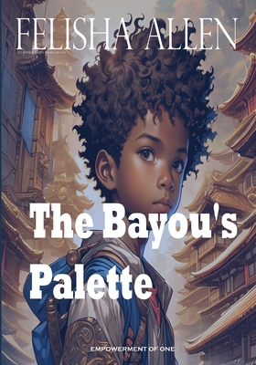 The Bayou's Palette - Thomas-Brooks, Kyle, and Allen, Felisha