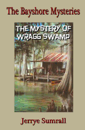 The Bayshore Mysteries: The Mystery of Wragg Swamp