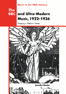 The BBC and Ultra-Modern Music, 1922-1936: Shaping a Nation's Tastes