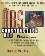 The BBS Construction Kit: All the Software and Expert Advice You Need to Start Your Own BBS Today