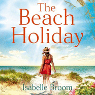 The Beach Holiday: Sunshine fills the pages! Escape to The Hamptons and fall in love