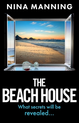 The Beach House: The completely addictive psychological thriller from Nina Manning - Manning, Nina, and Scott, Lucy (Read by)