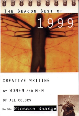 The Beacon Best of 1999: Creative Writing by Women and Men of All Colors - Shange, Ntozake (Editor)