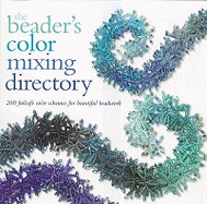 The Beader's Colour Mixing Directory: 200 Colour Schemes for Beautiful Beadwork