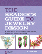 The Beader's Guide to Jewelry Design: A Beautiful Exploration of Unity, Balance, Color & More