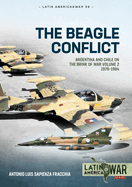 The Beagle Conflict: Argentina and Chile on the Brink of War Volume 2 1978-1984