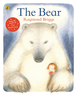 The Bear: A classic tale about the magic of friendship from Raymond Briggs