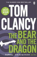 The Bear and the Dragon: INSPIRATION FOR THE THRILLING AMAZON PRIME SERIES JACK RYAN