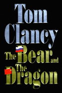 The Bear And the Dragon - Clancy, Tom