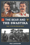 The bear and the swastika: Book 1 of the Axis Alternate series