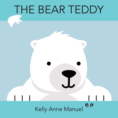 The Bear Teddy - Manuel, Kelly Anne