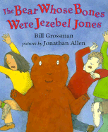 The Bear Whose Bones Were Jezebel Jones - Grossman, Bill