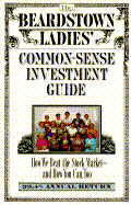The Beardstown Ladies' Common-Sense Investment Guide: How We Beat the Stock Market - And How You Can Too - Whitaker, Leslie, and Beardstown Ladies' Investment Club