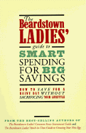 The Beardstown Ladies' Guide to Smart Spending for Big Savings: How to Save for a Rainy Day Without Sacrificing Your Lifestyle - Beardstown Ladies, and Dellabough, Robin