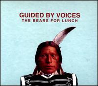 The Bears for Lunch - Guided by Voices