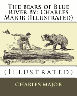The bears of Blue River.By: Charles Major (Illustrated)