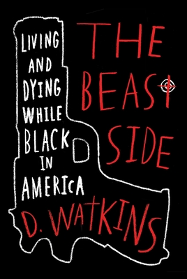 The Beast Side: Living (and Dying) While Black in America - Watkins, D., and Talbot, David (Foreword by)