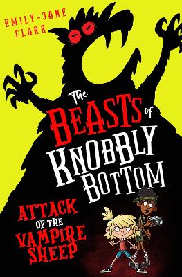 The Beasts of Knobbly Bottom: Attack of the Vampire Sheep! - Clark, Emily-Jane