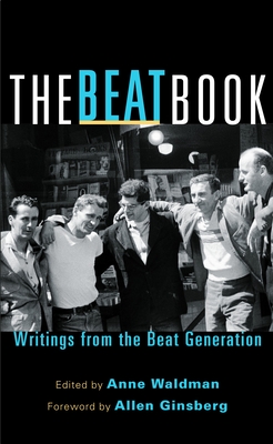 The Beat Book: Writings from the Beat Generation - Waldman, Anne (Editor), and Ginsberg, Allen (Foreword by)