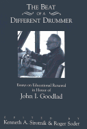 The Beat of a Different Drummer: Essays on Educational Renewal in Honor of John I. Goodlad - Sirotnik, Kenneth A (Editor), and Soder, Roger (Editor)