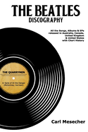 The Beatles Discography: All the Songs, Albums and EPs Released in Australia, Canada, United Kingdom & United States with Chart History