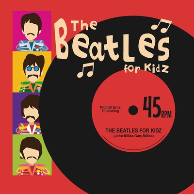 The Beatles for Kidz - Millea, John, and Millea, Gary
