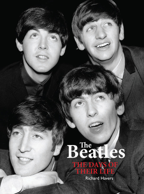 The Beatles: The Days of Their Life - Havers, Richard