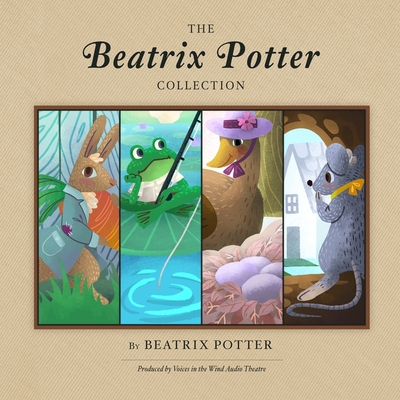 The Beatrix Potter Collection - Potter, Beatrix, and Zarr, George (Director), and Dupuis, Noelle (Read by)