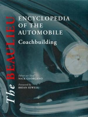 The Beaulieu Encyclopedia of the Automobile: Coachbuilding - Georgano, Nick (Editor)