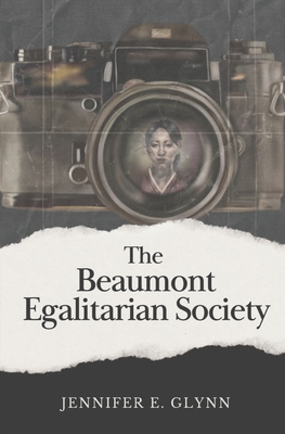 The Beaumont Egalitarian Society - Glynn, Jennifer E