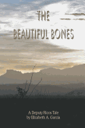 The Beautiful Bones: A Deputy Ricos Tale